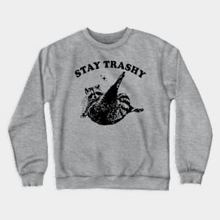 stay trashy Crewneck Sweatshirt